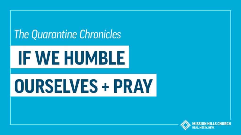 Week 1 | If We Humble Ourselves + Pray