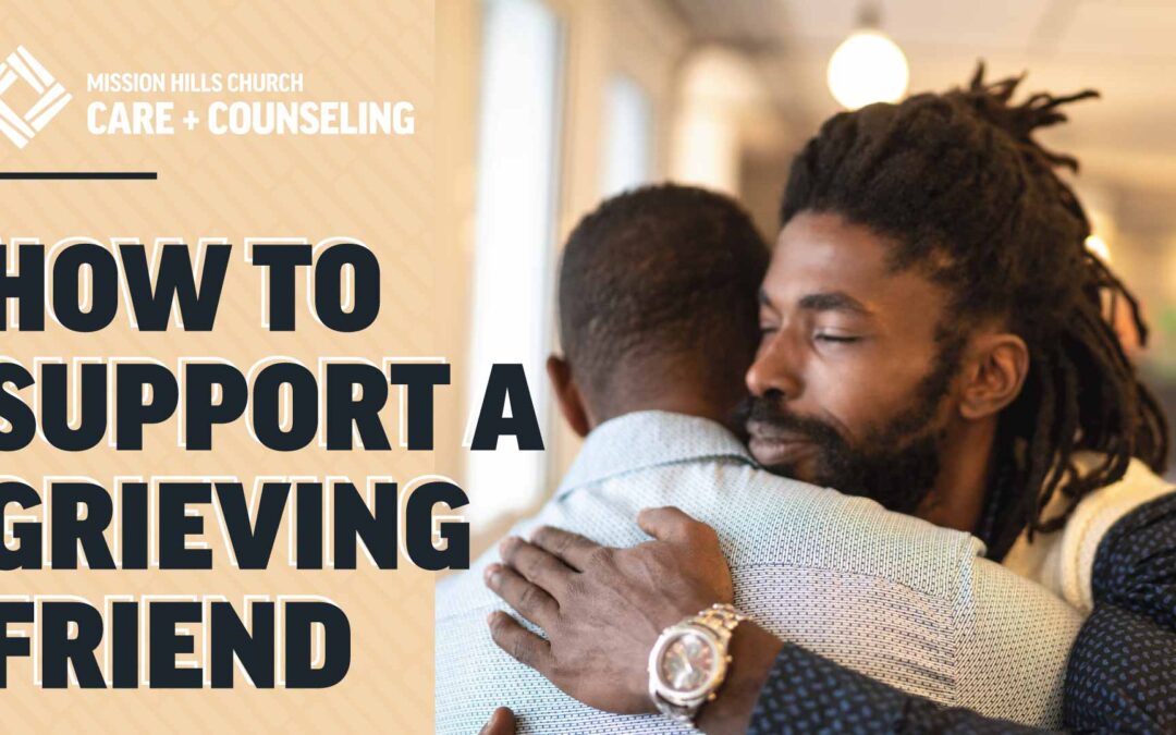 How To Support A Grieving Friend