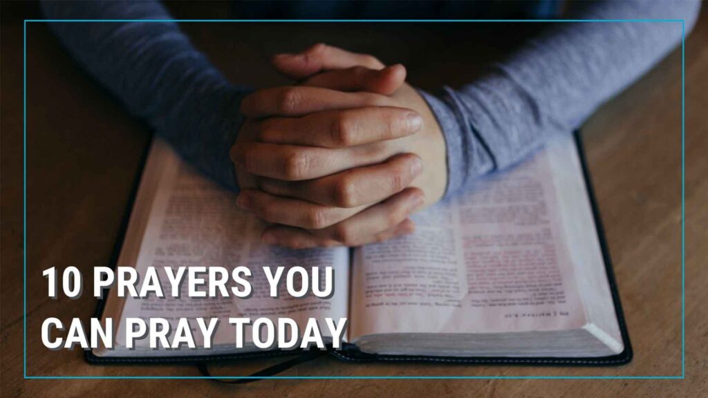 10 Prayers You Can Pray Today
