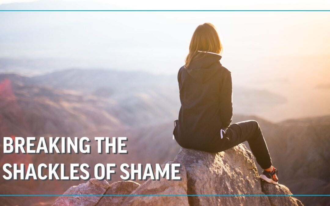 Breaking the Shackles of Shame