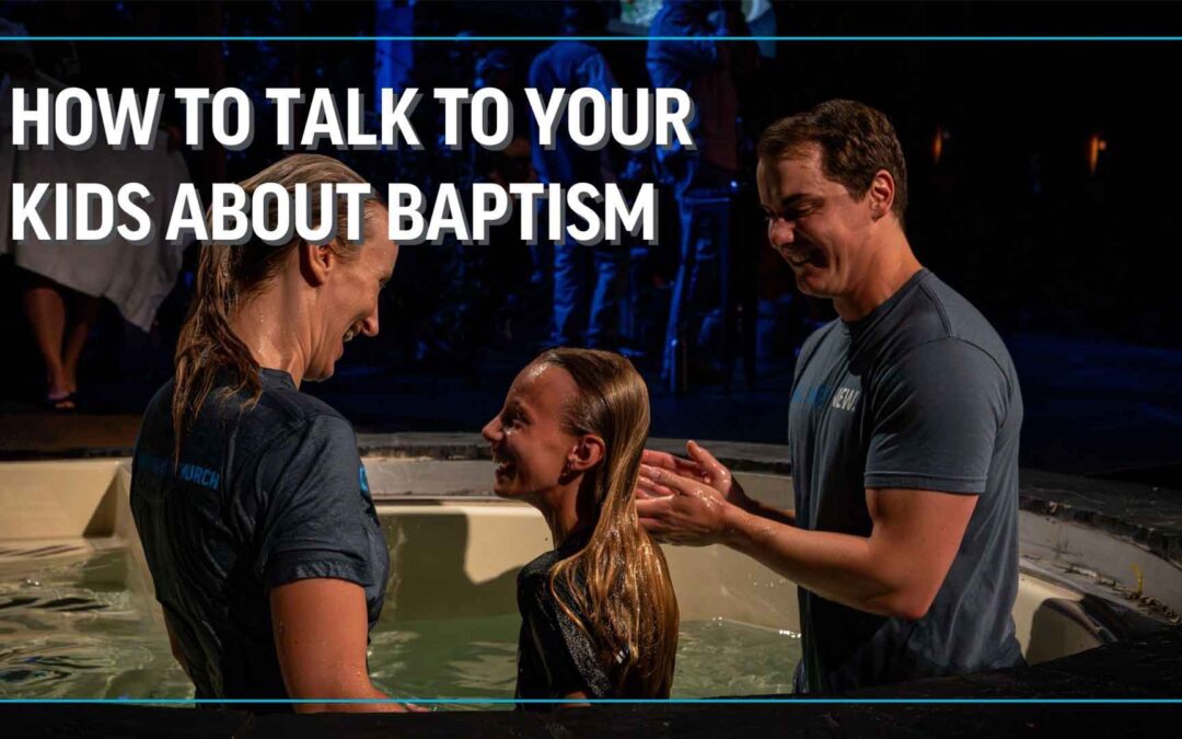 How to Talk to Your Kids About Baptism