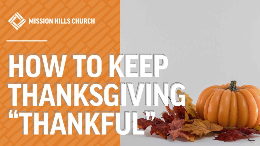 How to Keep Thanksgiving “Thankful” When Overwhelmed with Life