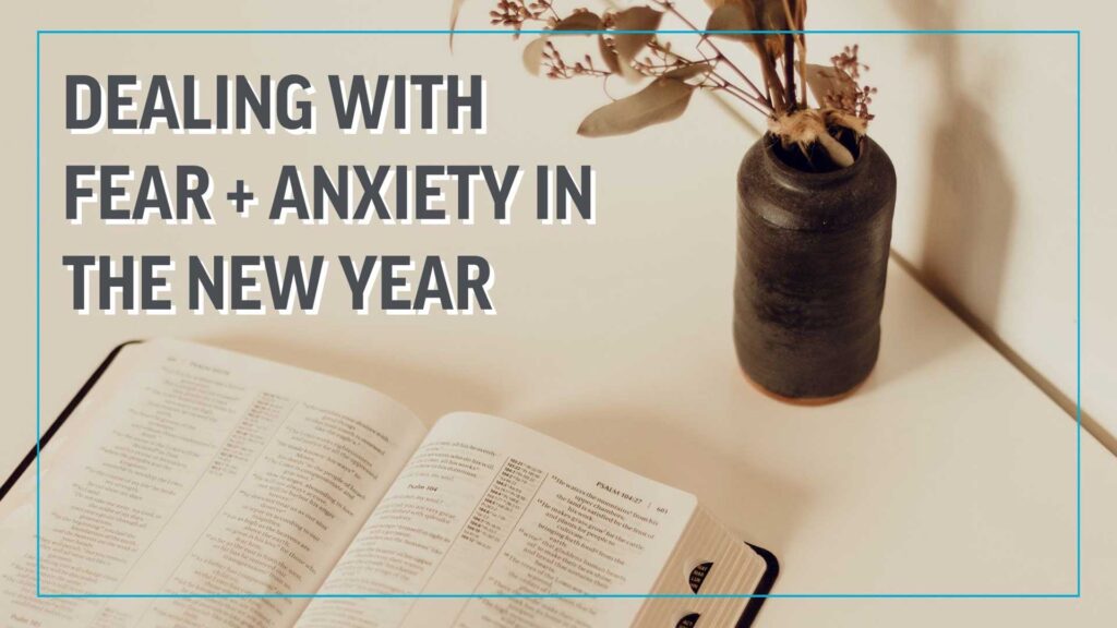 Dealing with Fear + Anxiety in the New Year