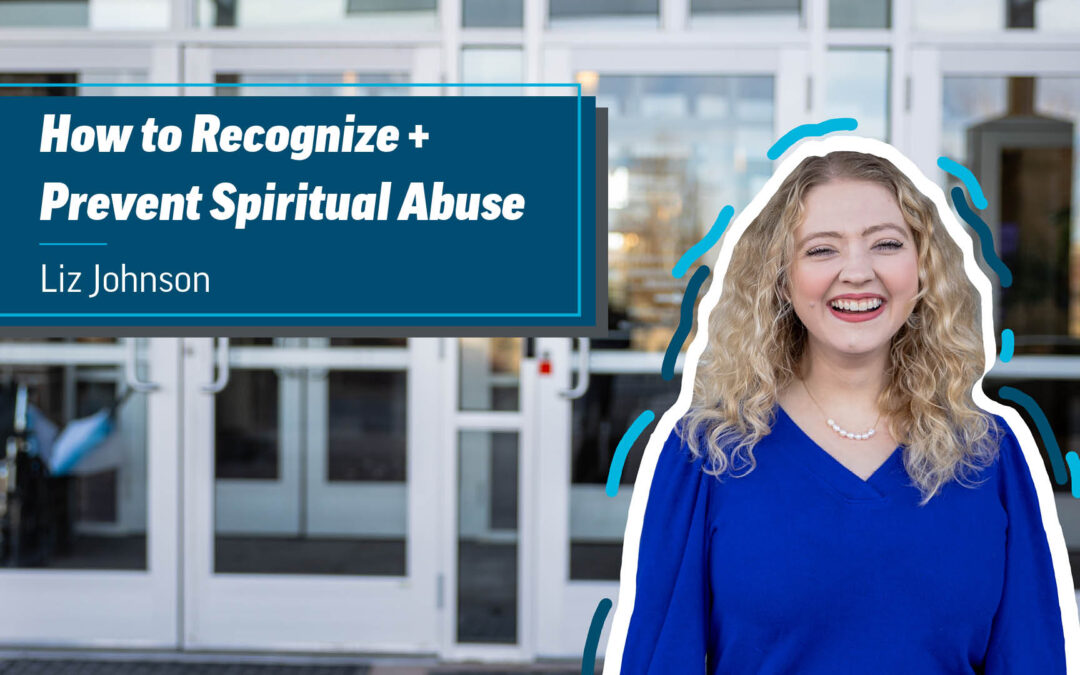 How to Recognize + Prevent Spiritual Abuse