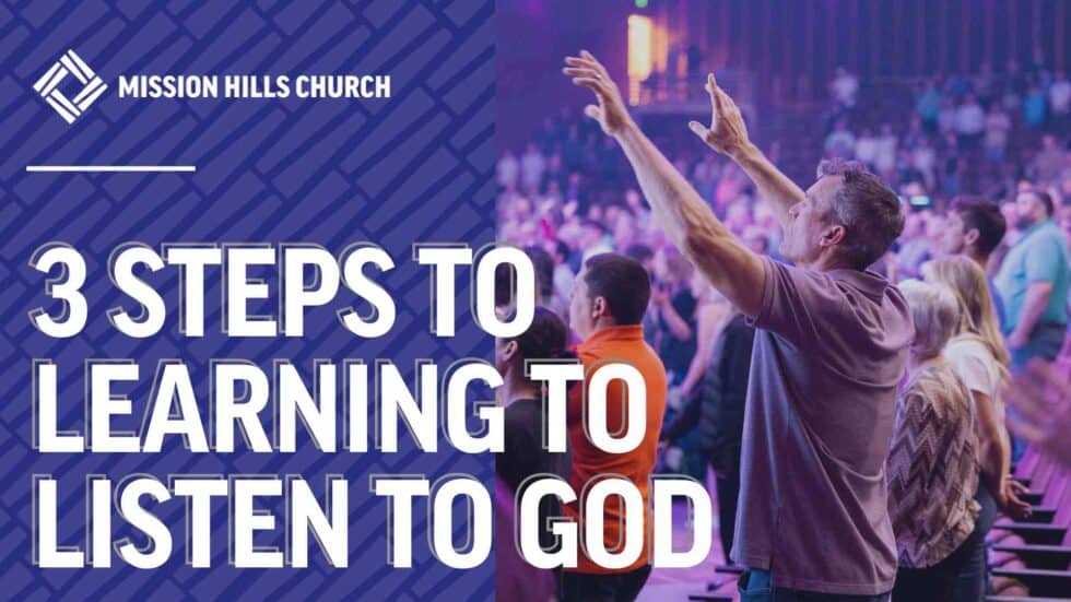 3 Steps to Learning to Listen to God | Mission Hills Church