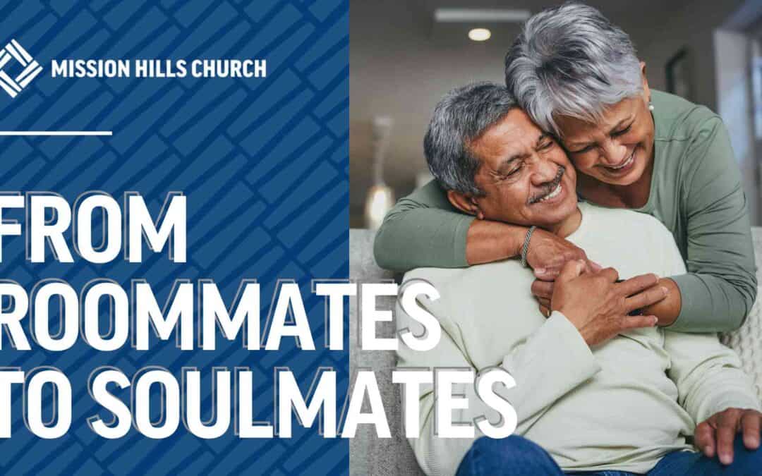 from roommates to soulmates mission hills church blog