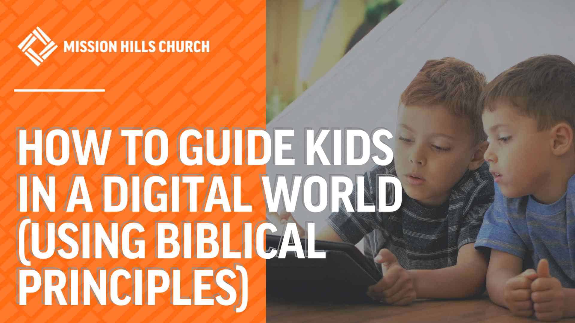 How to Guide Kids in a Digital World (Using Biblical Principles ...