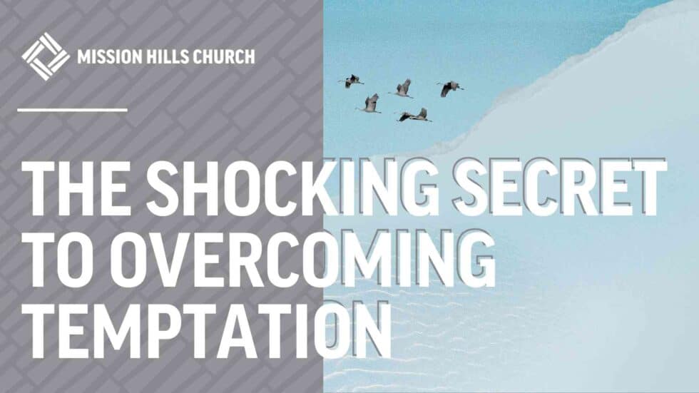 The Shocking Secret to Temptation Mission Hills Church