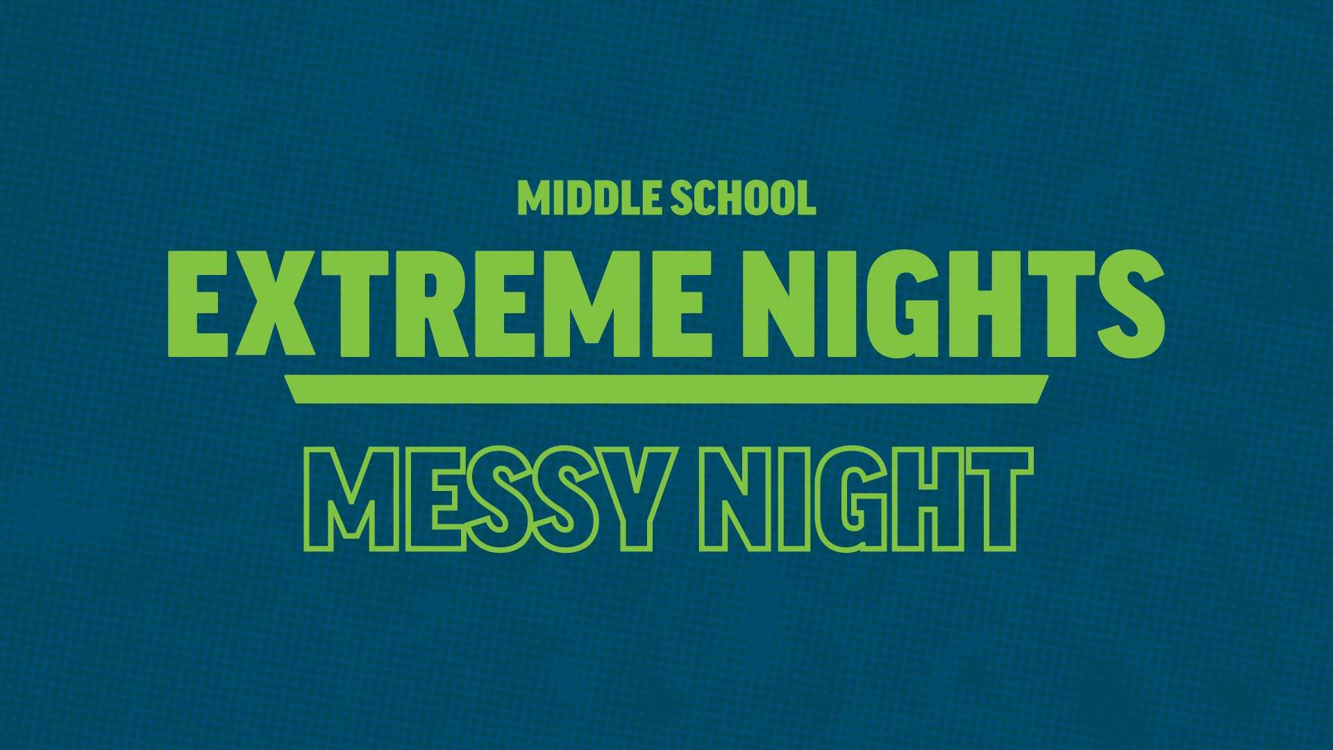 Middle School Extreme Night Messy Night