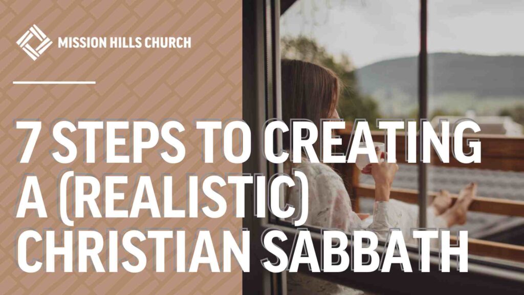 7 Steps to Creating a (realistic) Christian Sabbath