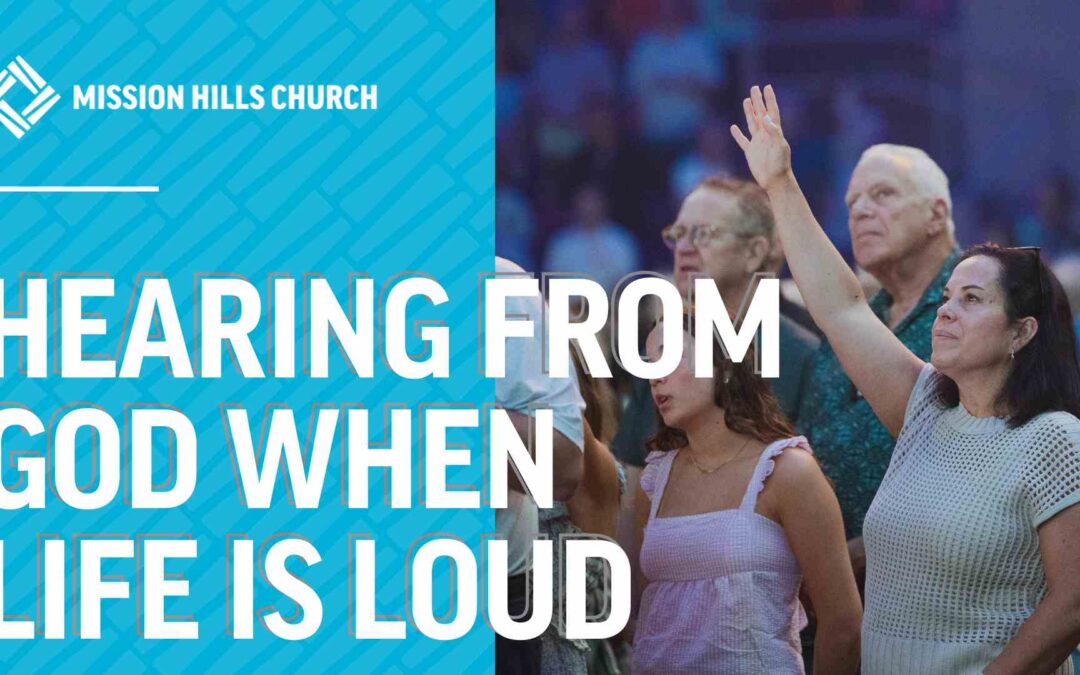 Hearing From God When Life is Loud