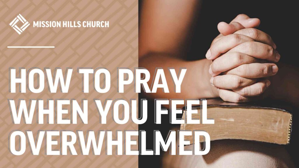 Prayers for Anxiety: How to Pray When You Feel Overwhelmed