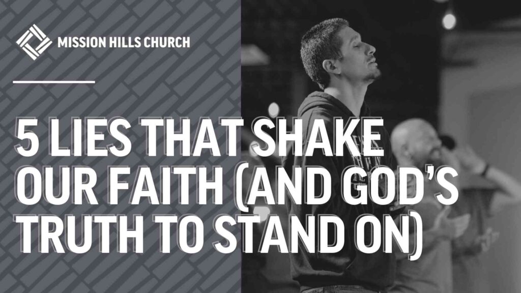 5 Lies that Shake Our Faith (and God’s truth to stand on)