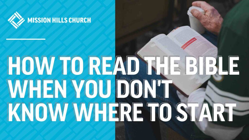 How to Read the Bible When You Don’t Know Where to Start