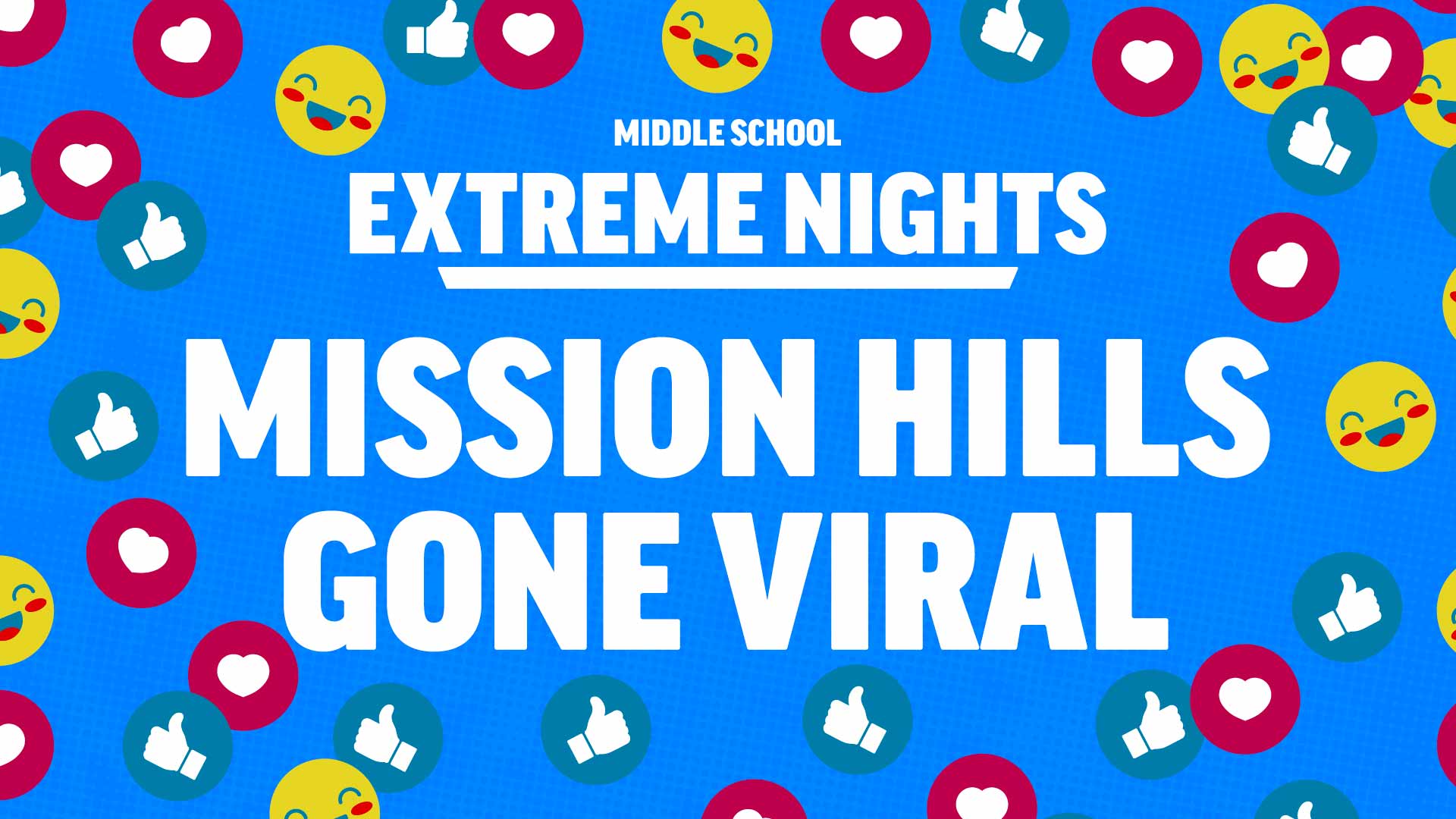 middle school extreme nights, Mission Hills Gone Viral