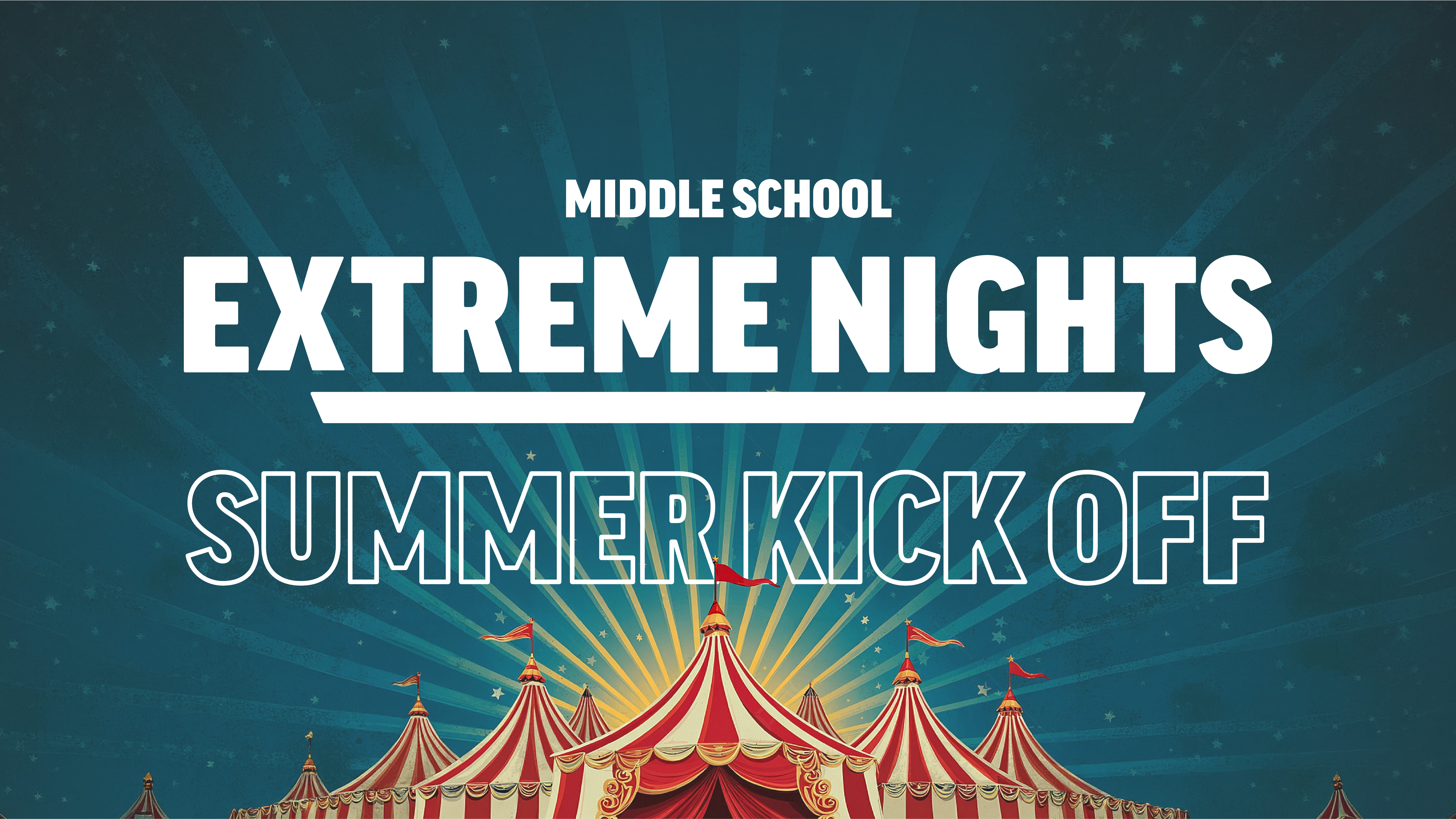 Middle School Extreme Nights Summer Kick Off