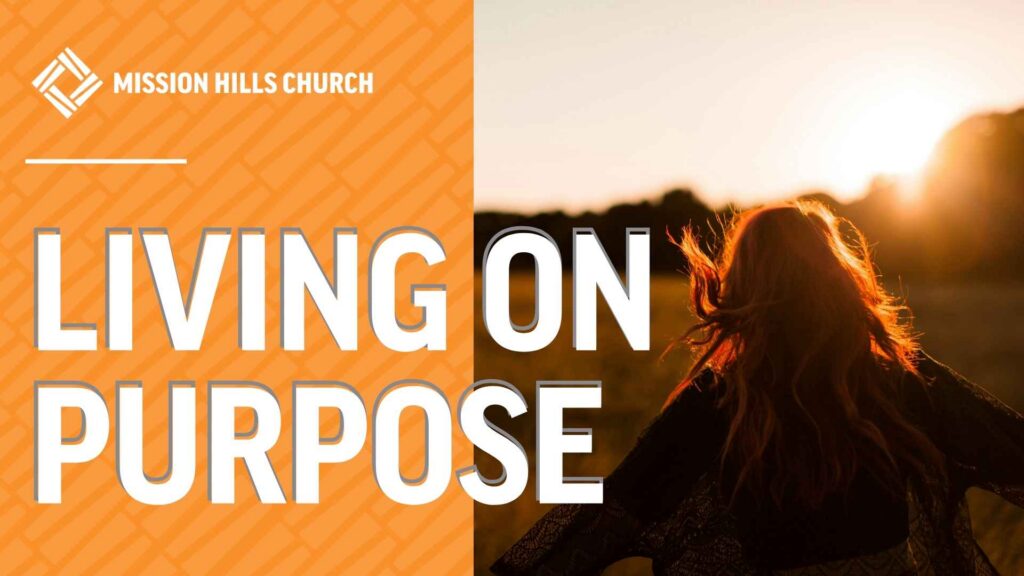 Living on Purpose: 3 Ways to Make Each Day Count for the Kingdom