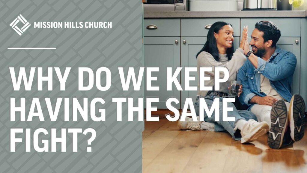 Why Do We Keep Having the Same Fight? How to Break the Cycle of Conflict in Marriage