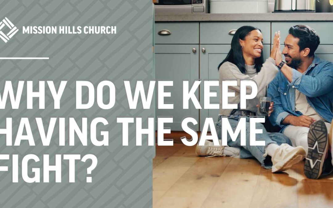 Why Do We Keep Having the Same Fight? How to Break the Cycle of Conflict in Marriage