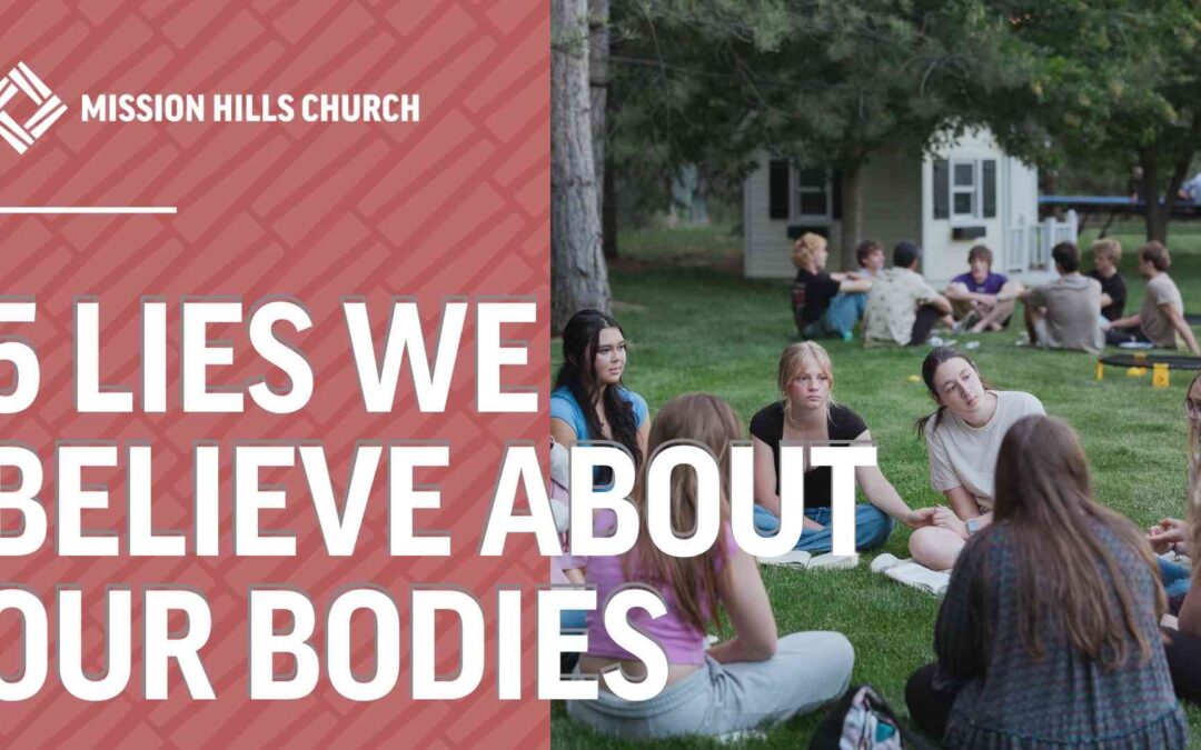 5 Lies We Believe About Our Bodies (And the Truth God Wants You to Know)