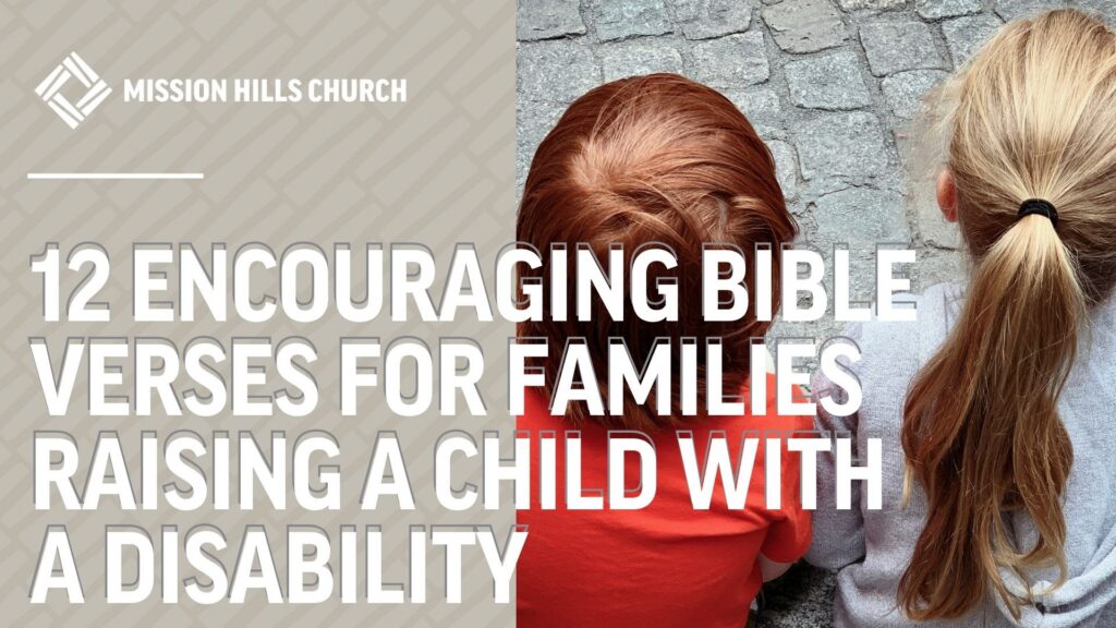 12 Encouraging Bible Verses for Families Raising a Child with a Disability