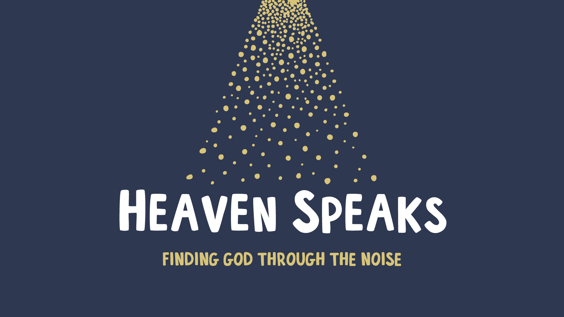 Heaven Speaks Finding God Through the Noise